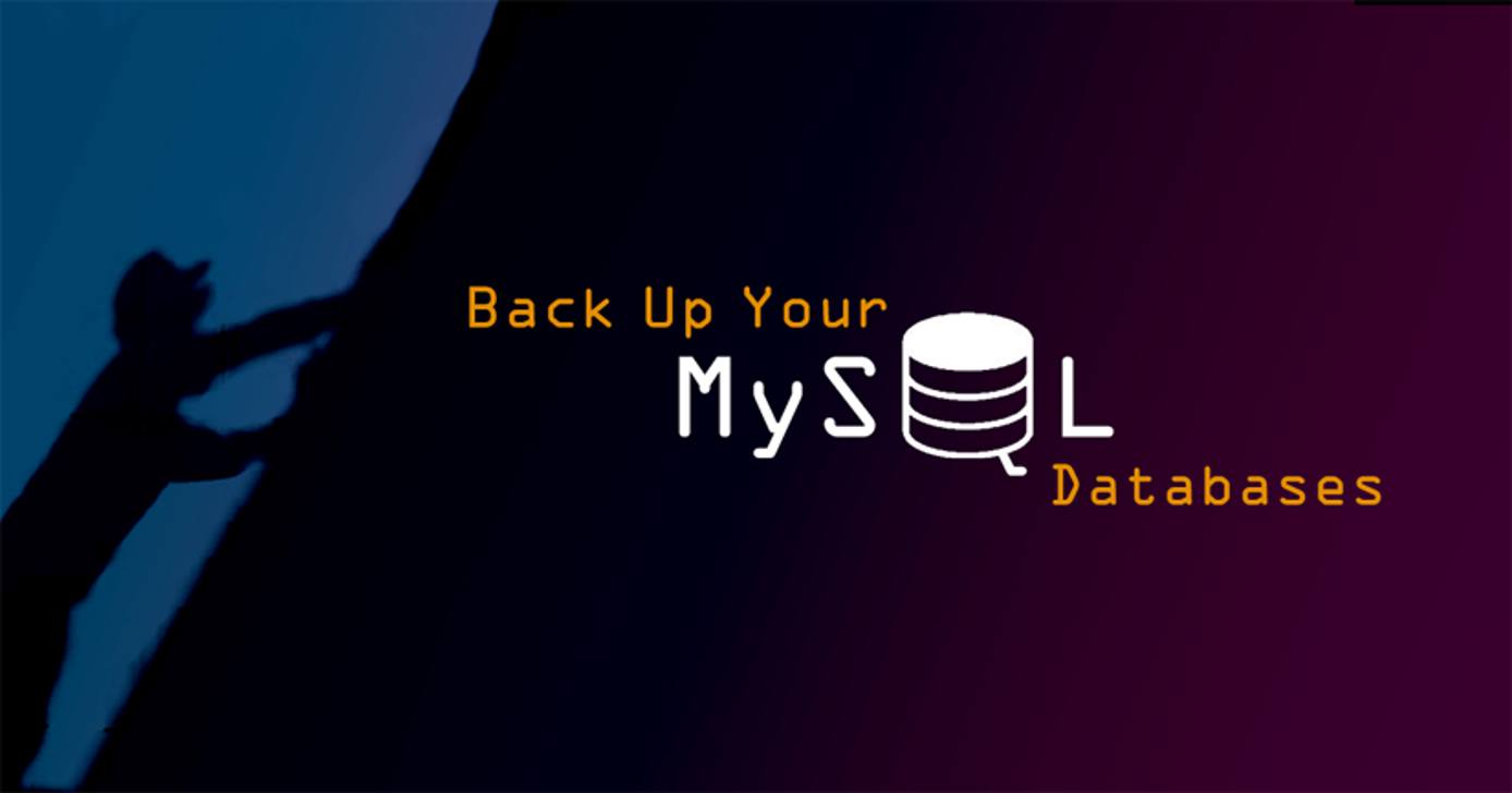 Back Up Your MySQL Databases Back Up Your MySQL Databases