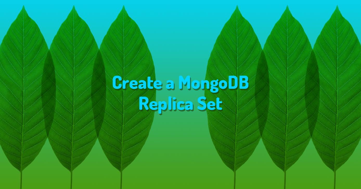 Create a MongoDB Replica Set Create a MongoDB Replica Set